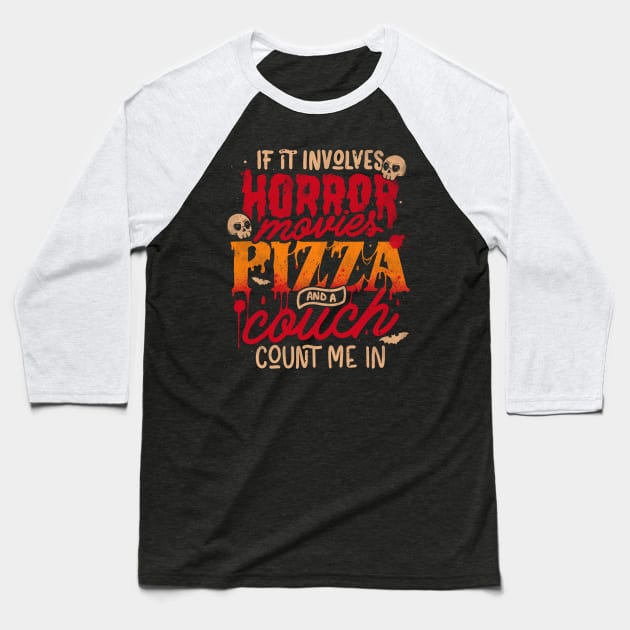 If It Involves Horror Movies Pizza And A Couch Count Me In - Dark Cool Pizza True Crime Gift Baseball T-Shirt by eduely